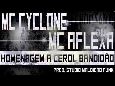 MC CYCLONE E MC AFLEXA - HOMENAGEM A CEROL BANDIDÃO - PROD, STUDIO MALDIÇÃO FUNK