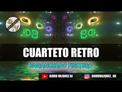 CUARTETO RETRO Vol. 1 - Enganchado Fiestero - [ DAVID VAZQUEZ DJ ]