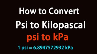 How to Convert Psi to Kilopascal
