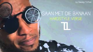 Gaan Met Die Banaan - Trifton Hardstyle Edit