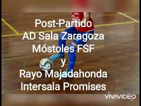Post-Partido AD Sala Zaragoza-Mostoles FSF y Rayo Majadahonda-Intersala Promises