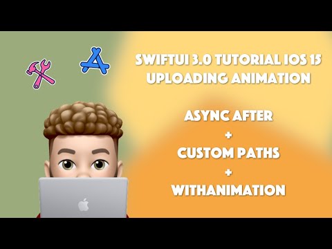 SwiftUI 3.0 Upload Button + Animation + Async wait using Xcode 13