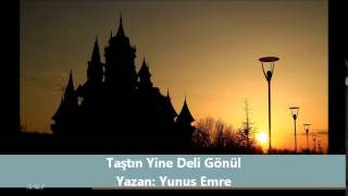 Taştın Yine Deli Gönül / Yunus Emre