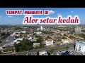 sehari melawat Alor setar kedah | tempat menarik di Alor Setar Kedah | jom makan angin ke Kedah