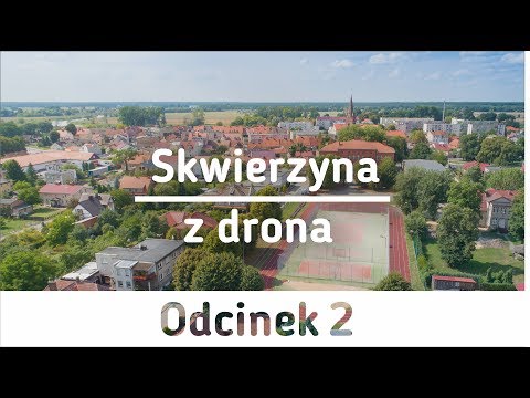 Skwierzyna z drona  - Odcinek 2