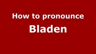 How to pronounce Bladen