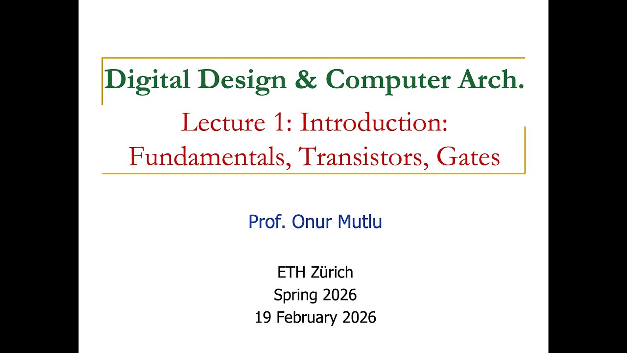 Digital Design & Comp. Arch.: Lecture1: Introduction: Fundamentals, Transistors, Gates (Spring 2026)