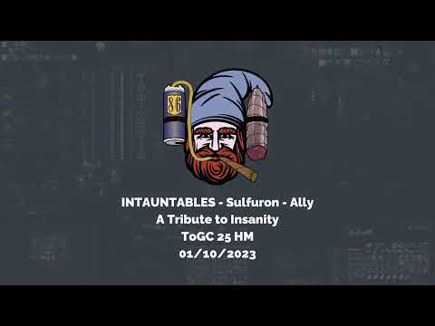 Tribute to Insanity - Intauntables -  ToGC 25 HM - Sulfuron - Ally - 4K