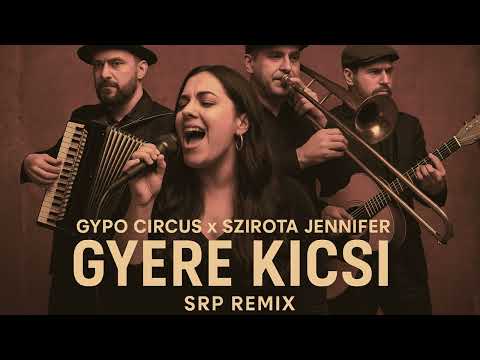Gypo Circus x Szirota Jennifer - Gyere Kicsi (SRP Remix)
