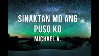Sinaktan Mo Ang Puso Ko Lyrics - Michael V.