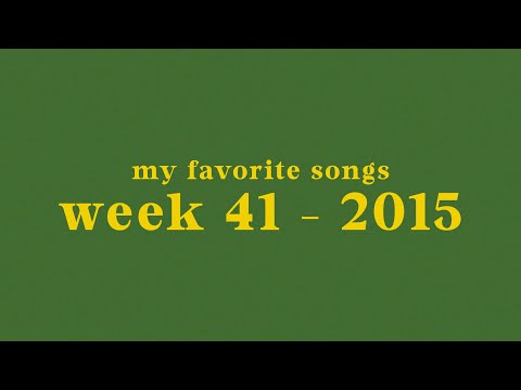 my top 50 songs of week 41 - 2015