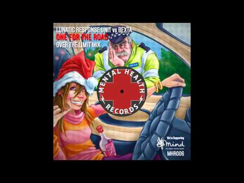 Lunatic Response Unit vs BeXta - One For The Road (Over The Limit Mix) [Mental Health Records]
