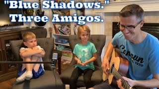 “Blue Shadows on the trail.” Three amigos version. Written I believe by Randy Newman.