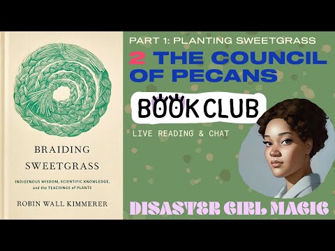 BRAIDING SWEETGRASS Chapter 2: The Council of Pecans