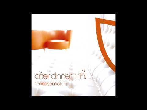 După cină, Mentă - The Essential Chill (CD2) [2002]