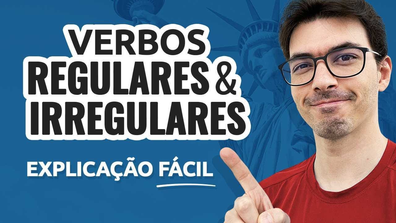 Verbos Regulares e Irregulares em Inglês | Explicação simples e fácil