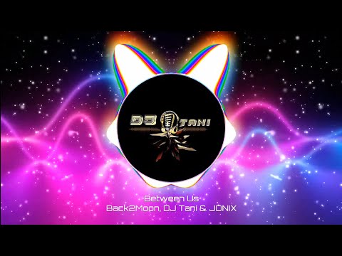 Back2Moon, DJ Tani & JONIX - Between Us [Official Visualizer]