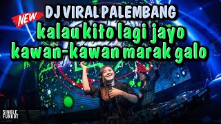 Download lagu DJ VIRAL PALEMBANG ‼️ KALAU KITO LAGI JAYO KAWAN-KAWAN MARAK GALO ‼️ SINGLE FUNKOT mp3