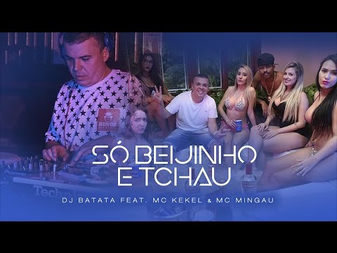 DJ BATATA feat. Mc Kekel & Mc Mingau - Só Beijinho e Tchau (Video Clipe Oficial) Funk