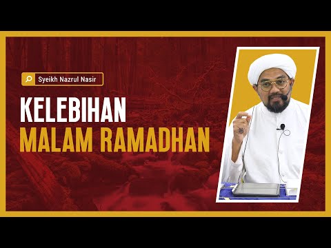 Kelebihan Malam Ramadhan - Syeikh Nazrul Nasir