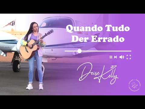 Quando Tudo Der Errado - Deise Kelly