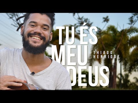 Tu És Meu Deus - Thiago Henrique
