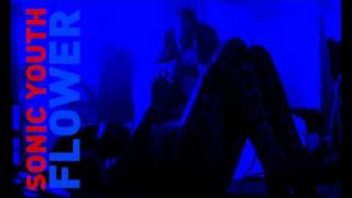 Sonic Youth - Flower / Making the Nature Scene