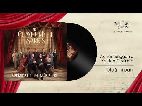 Tuluğ Tırpan - Adnan Saygun'u Yoldan Çevirme | Bir Cumhuriyet Şarkısı (Orijinal Film Müzikleri)