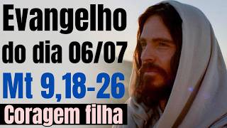 Evangelho do dia com reflexão, Segunda-feira 06/07, Mt 9,18-26