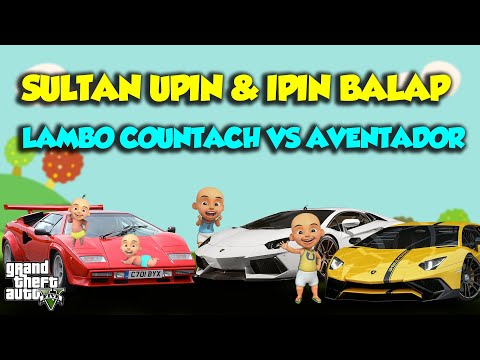 BALAP MOBIL SPORT LAMBO AVENTADOR VS COUNTHACH UPIN IPIN SENANG - GTA V MOD UPIN & IPIN SPESIAL
