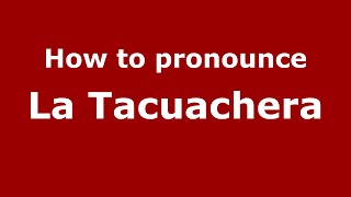How to pronounce La Tacuachera
