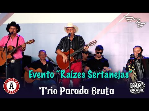 Trio Parada Bruta - Raizes Sertanejas (DVD Completo)