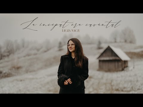 Ligia Nagy - La început era Cuvantul