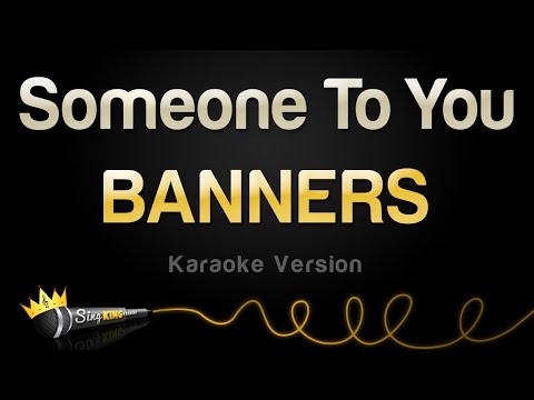 BANNERS - Someone To You (Karaoke Version)