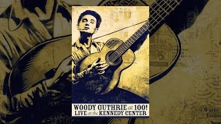 Woody Guthrie at 100! Live at the Kennedy Center