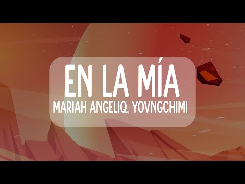 Mariah Angeliq, YOVNGCHIMI - En La Mía