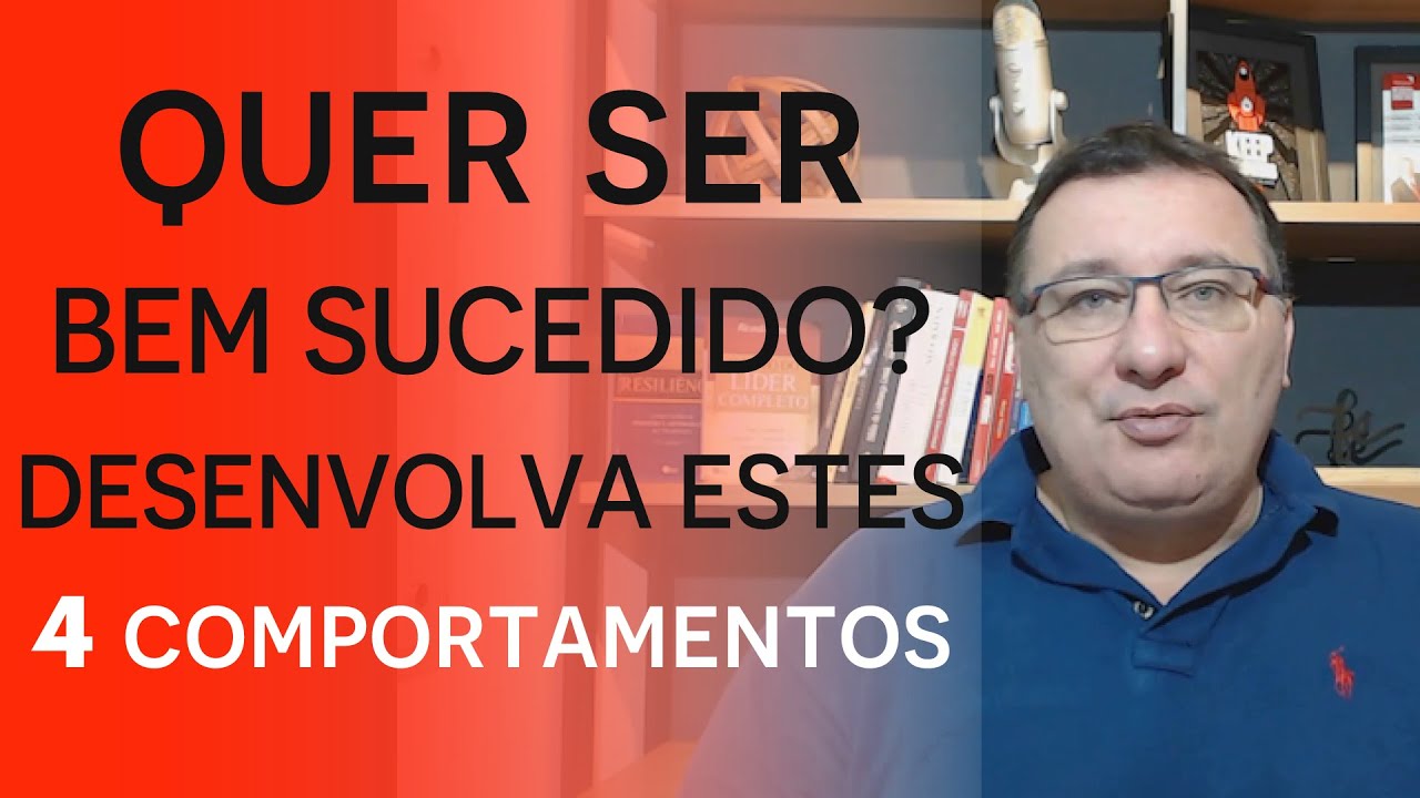 Quer ser bem sucedido? Desenvolva estes 4 comportamentos!