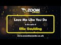 Ellie Goulding - Love Me Like You Do - Karaoke Version from Zoom Karaoke