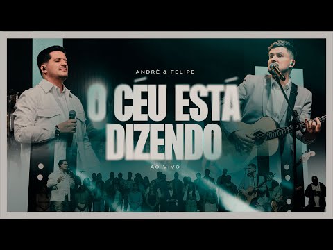 O Céu Está Dizendo - André e Felipe
