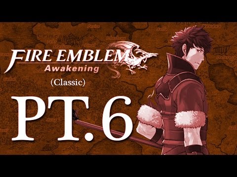 Fire Emblem Awakening (Classic) Pt 6: Getting the Hang of Things