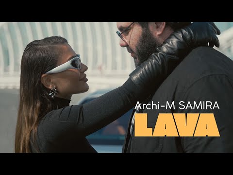 Archi-M feat. SAMIRA - LAVA (ПРЕМЬЕРА КЛИПА)