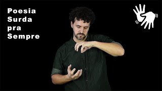 Poesia Surda pra Sempre (Libras)