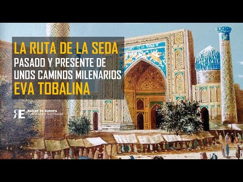 LA FASCINANTE RUTA DE LA SEDA con EVA TOBALINA. Su apasionante HISTORIA Y ACTUALIDAD