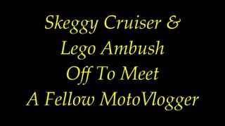 preview picture of video 'Skeggy Cruiser & Lego Ambush Off to Meet a Fellow MotoVlogger'
