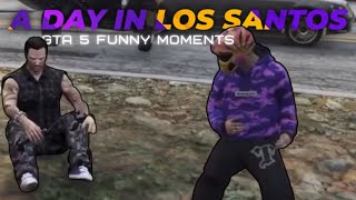 A Day in Los Santos - GTA 5 Funny Moments