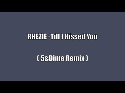 'Rhezie'-Till I Kissed You- '5&Dime' remix