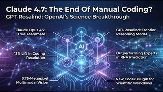 Claude Opus 4.7 & GPT-Rosalind: The Next Era of AI Coding and Science