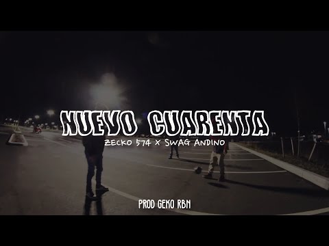 NUEVO CUARENTA - Zecko 574 x Swag Andino (Prod. Geko RBN)