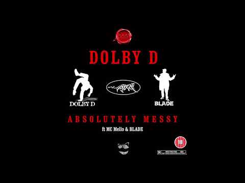 Dolby D - ABSOLUTELY MESSY  vocal - ft MC Mello & Blade