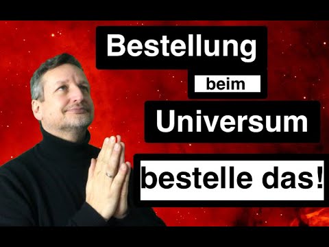 Bestellungen beim Universum - Wunsch oder Wirklichkeit?